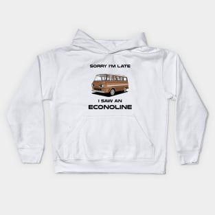 Sorry I'm Late Ford Econoline Classic Car Tshirt Kids Hoodie